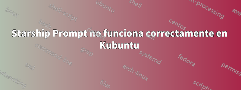 Starship Prompt no funciona correctamente en Kubuntu