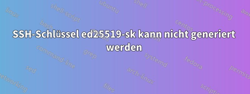 SSH-Schlüssel ed25519-sk kann nicht generiert werden