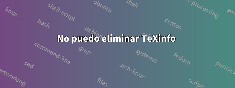 No puedo eliminar TeXinfo