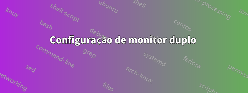 Configuração de monitor duplo