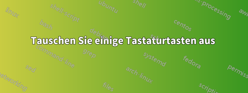 Tauschen Sie einige Tastaturtasten aus