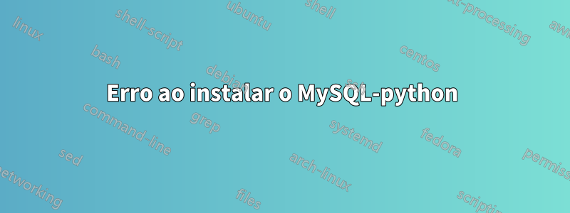 Erro ao instalar o MySQL-python