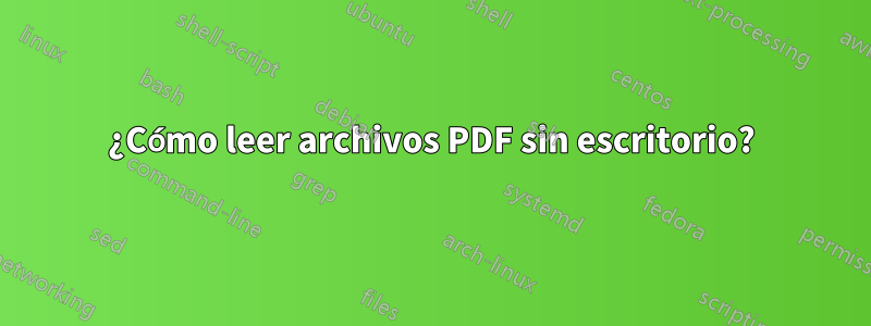 ¿Cómo leer archivos PDF sin escritorio?