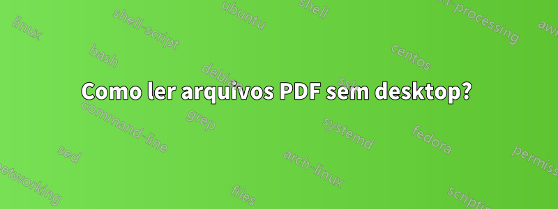 Como ler arquivos PDF sem desktop?