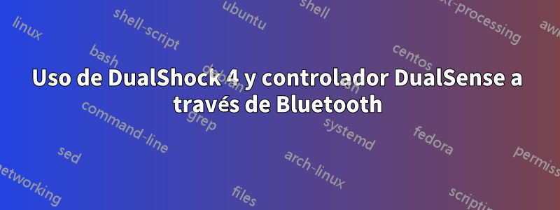 Uso de DualShock 4 y controlador DualSense a través de Bluetooth