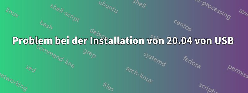 Problem bei der Installation von 20.04 von USB