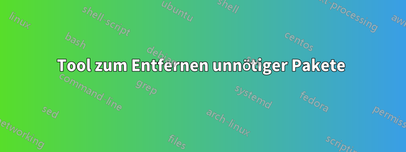 Tool zum Entfernen unnötiger Pakete