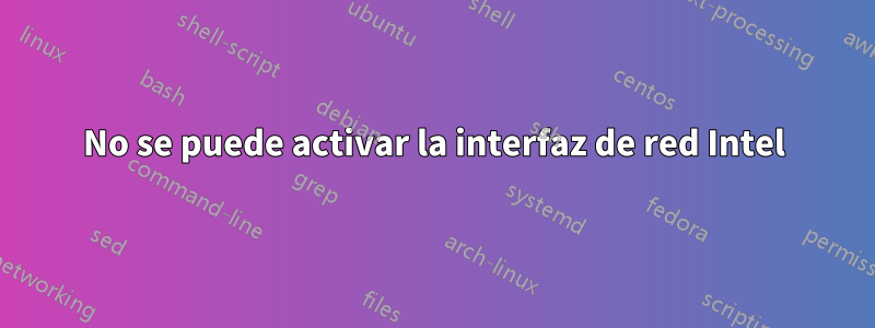 No se puede activar la interfaz de red Intel