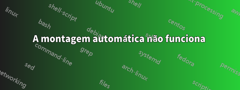 A montagem automática não funciona