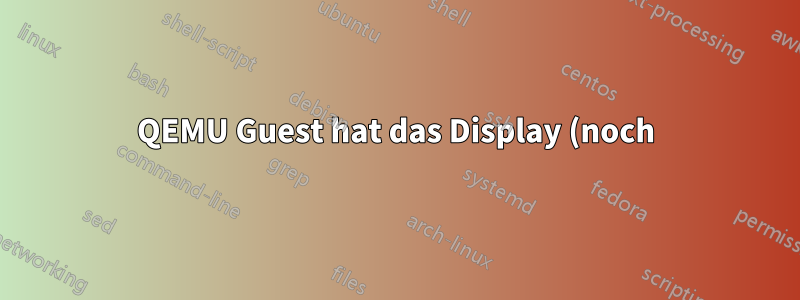 QEMU Guest hat das Display (noch) nicht initialisiert | Ubuntu 21.10 arm64