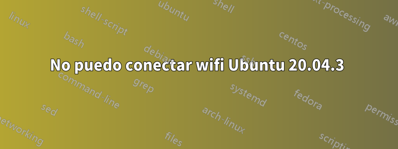 No puedo conectar wifi Ubuntu 20.04.3