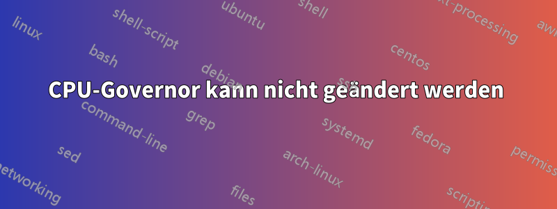 CPU-Governor kann nicht geändert werden