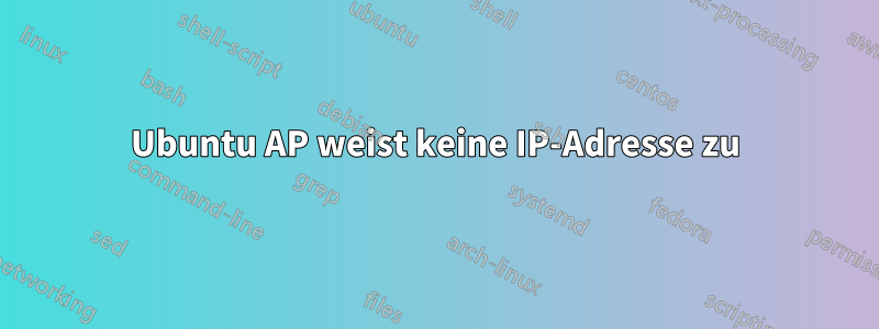 Ubuntu AP weist keine IP-Adresse zu