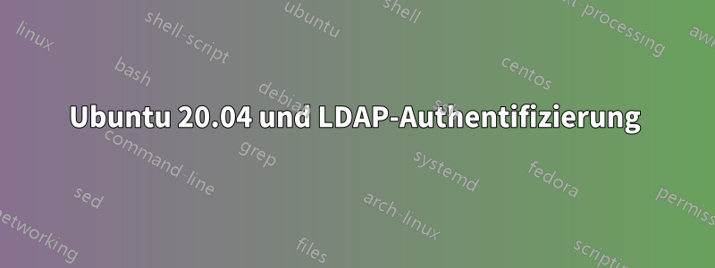 Ubuntu 20.04 und LDAP-Authentifizierung