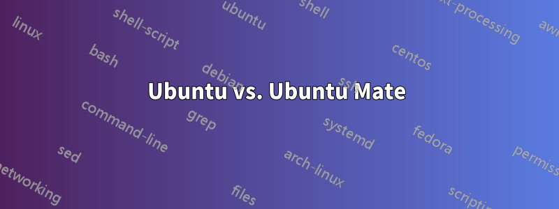 Ubuntu vs. Ubuntu Mate