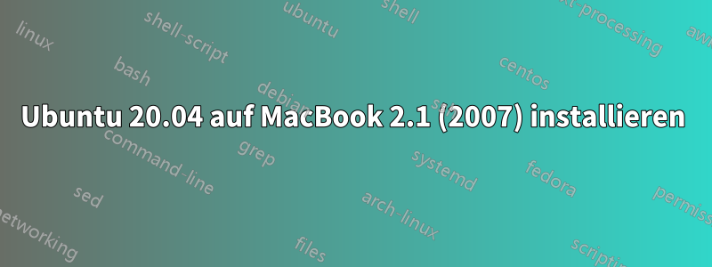 Ubuntu 20.04 auf MacBook 2.1 (2007) installieren