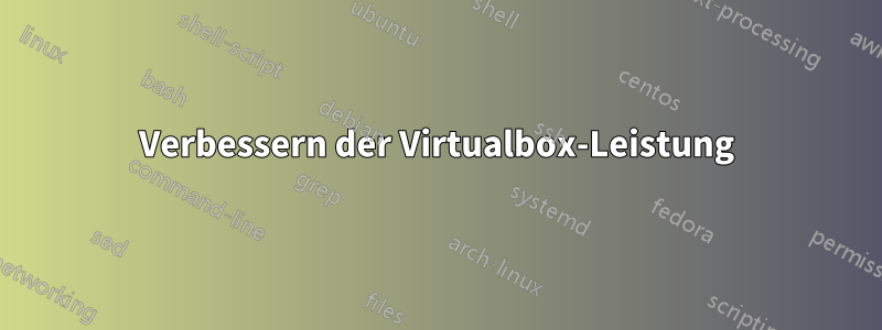 Verbessern der Virtualbox-Leistung