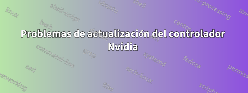 Problemas de actualización del controlador Nvidia