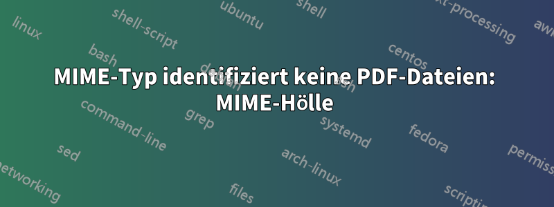 MIME-Typ identifiziert keine PDF-Dateien: MIME-Hölle