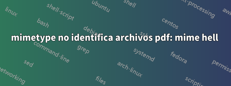 mimetype no identifica archivos pdf: mime hell