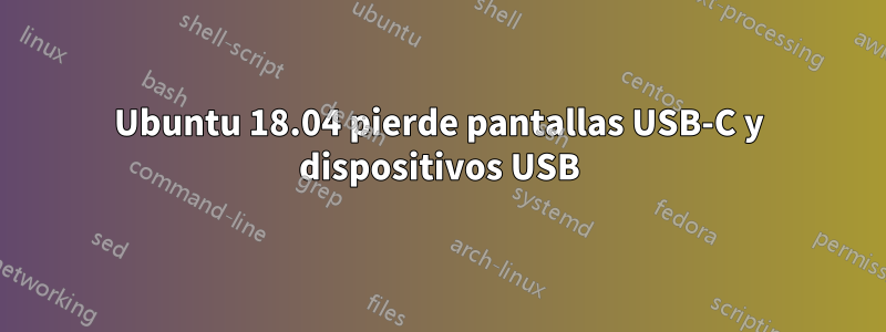 Ubuntu 18.04 pierde pantallas USB-C y dispositivos USB