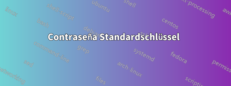 Contraseña Standardschlüssel 