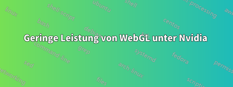 Geringe Leistung von WebGL unter Nvidia