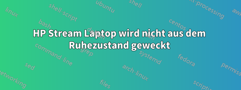 HP Stream Laptop wird nicht aus dem Ruhezustand geweckt