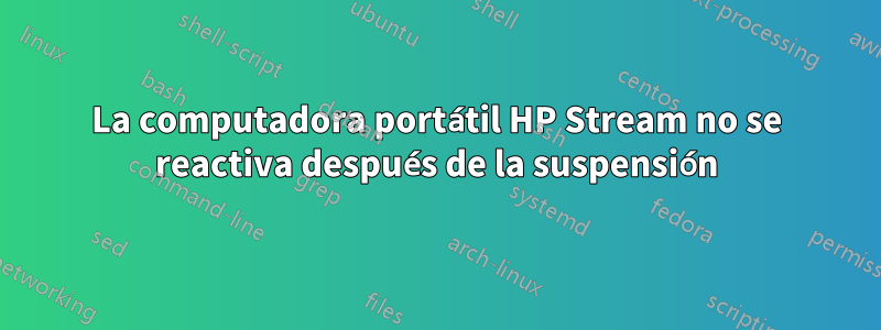 La computadora portátil HP Stream no se reactiva después de la suspensión