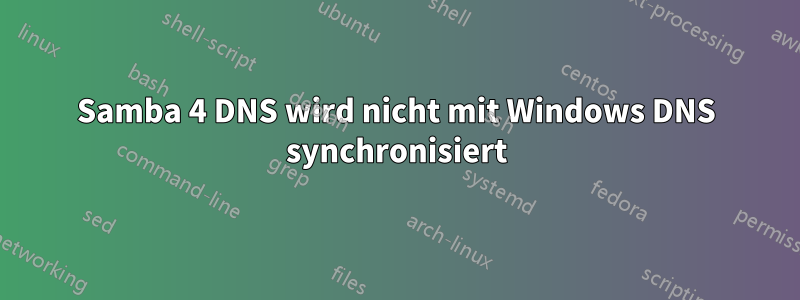 Samba 4 DNS wird nicht mit Windows DNS synchronisiert