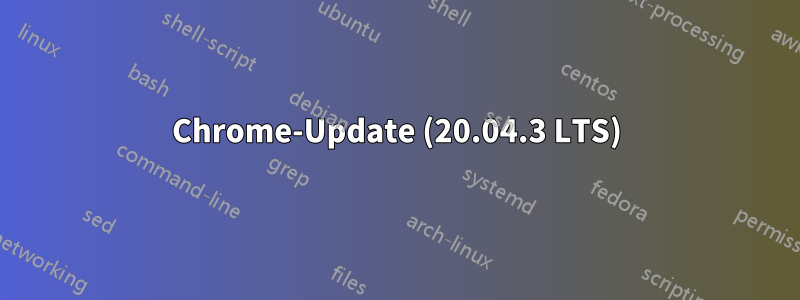 Chrome-Update (20.04.3 LTS)