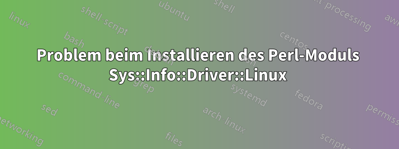 Problem beim Installieren des Perl-Moduls Sys::Info::Driver::Linux