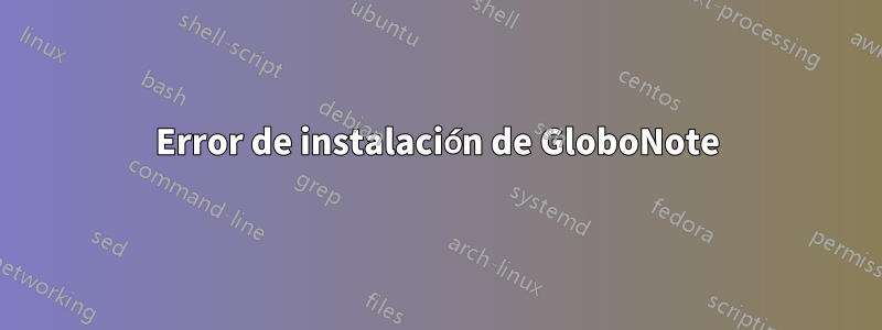 Error de instalación de GloboNote