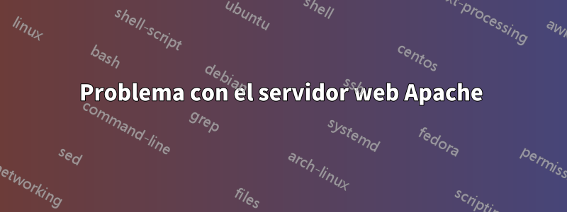 Problema con el servidor web Apache