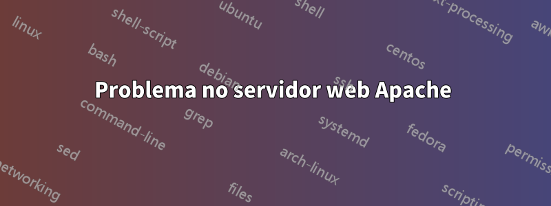 Problema no servidor web Apache