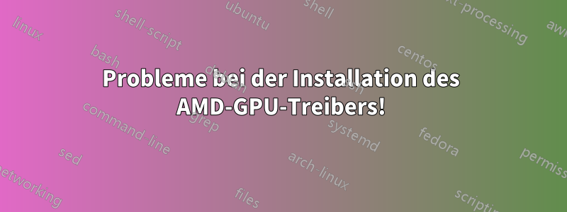 Probleme bei der Installation des AMD-GPU-Treibers!