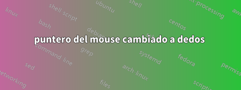 puntero del mouse cambiado a dedos