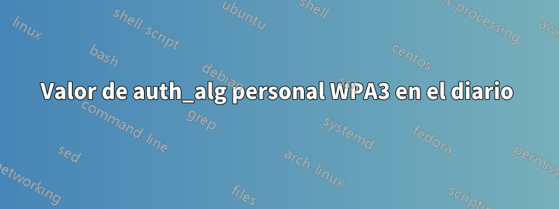 Valor de auth_alg personal WPA3 en el diario