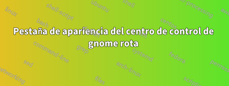 Pestaña de apariencia del centro de control de gnome rota