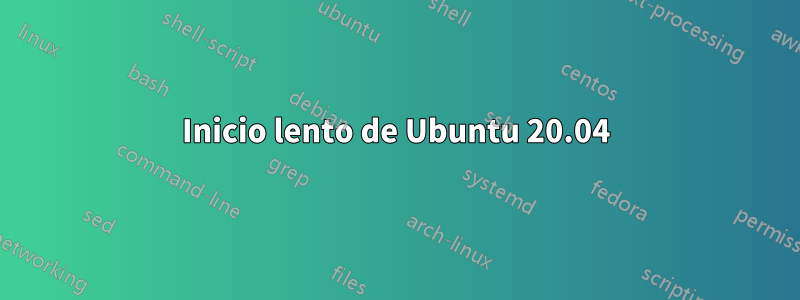Inicio lento de Ubuntu 20.04