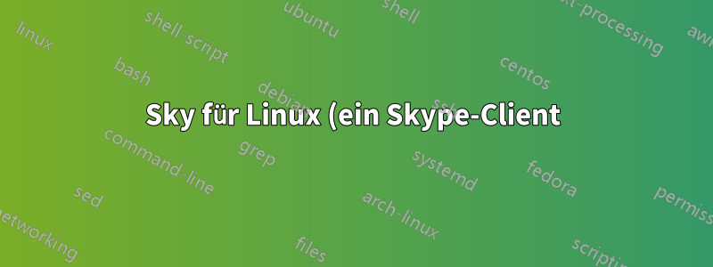 Sky für Linux (ein Skype-Client) stürzt ab