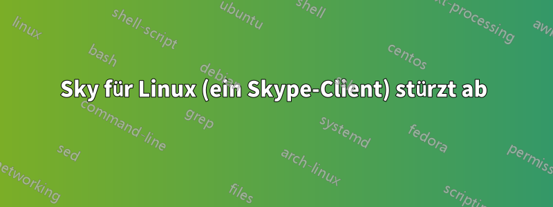 Sky für Linux (ein Skype-Client) stürzt ab