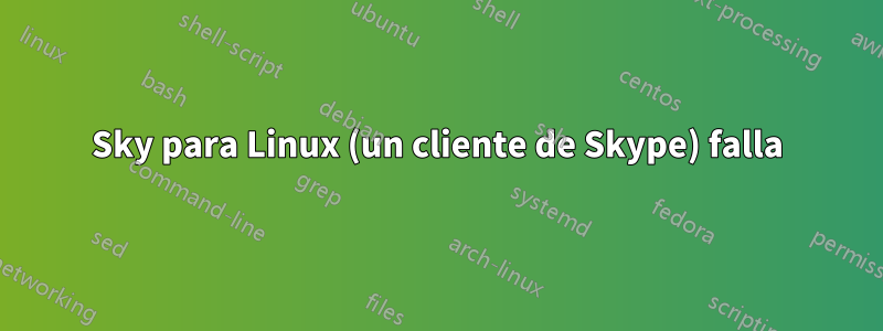 Sky para Linux (un cliente de Skype) falla