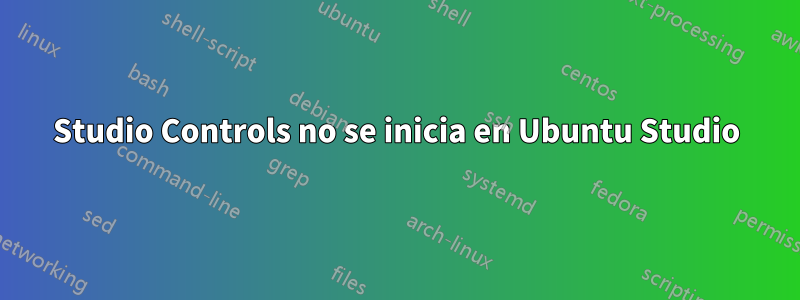 Studio Controls no se inicia en Ubuntu Studio
