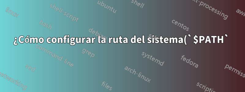 ¿Cómo configurar la ruta del sistema(`$PATH`) al valor predeterminado de forma permanente?