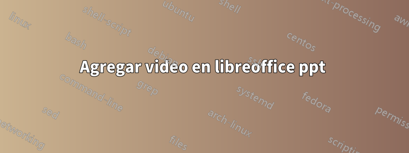 Agregar video en libreoffice ppt