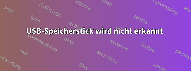 USB-Speicherstick wird nicht erkannt