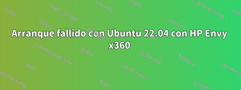 Arranque fallido con Ubuntu 22.04 con HP Envy x360