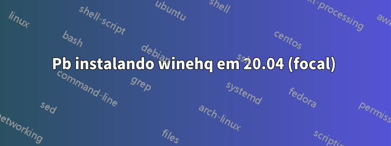 Pb instalando winehq em 20.04 (focal)