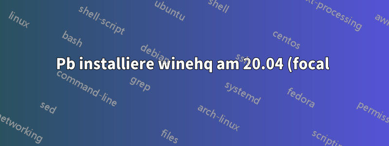 Pb installiere winehq am 20.04 (focal)